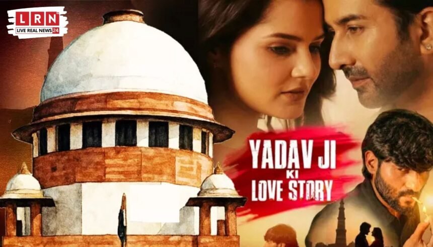 Supreme Court hearing on Yadav Ji Ki Love Story ban plea